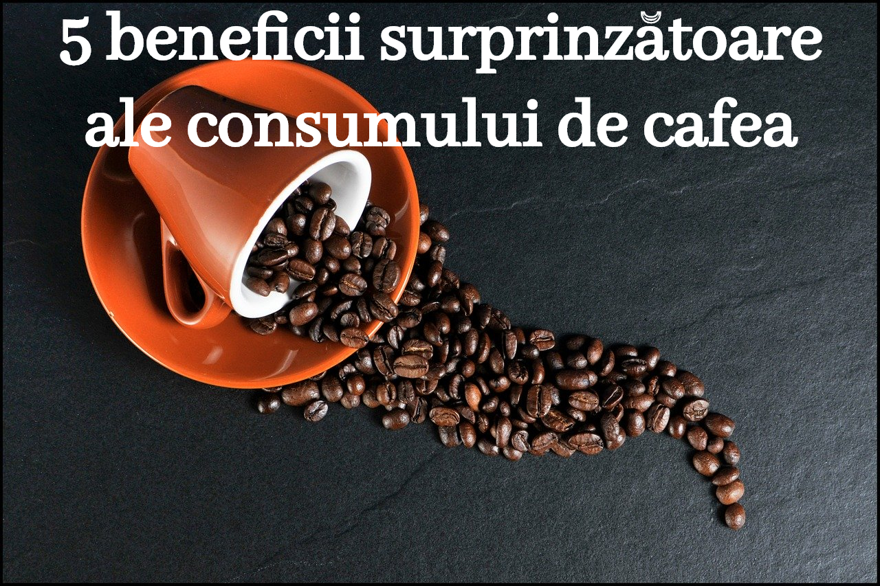 5 beneficii surprinzătoare ale consumului de cafea