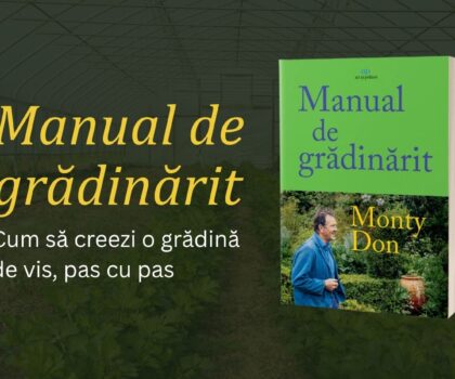 Manual de grădinărit – Cum să creezi o grădină de vis, pas cu pas